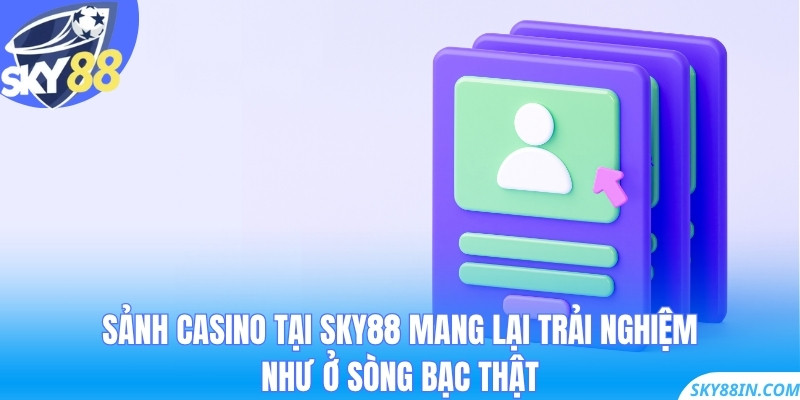 Sảnh Casino tại Sky88 mang lại trải nghiệm như ở sòng bạc thật